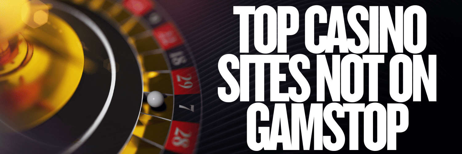 Exploring Casinos Not Registered on GamStop -1983247870